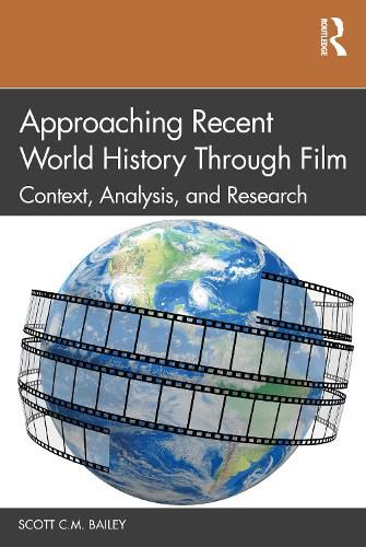 Cover image for Approaching Recent World History through Film: Context, Analysis, and Research