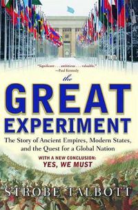 Cover image for The Great Experiment: The Story of Ancient Empires, Modern States, and the Quest for a Global Nation