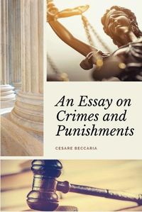 Cover image for An Essay on Crimes and Punishments (Annotated): Easy to Read Layout - With a Commentary by M. de Voltaire.