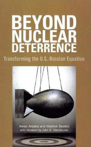 Cover image for Beyond Nuclear Deterrence: Transforming the U.S.-Russian Equation