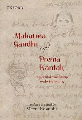 Mahatma Gandhi and Prema Kantak: Exploring a Relationship, Exploring History