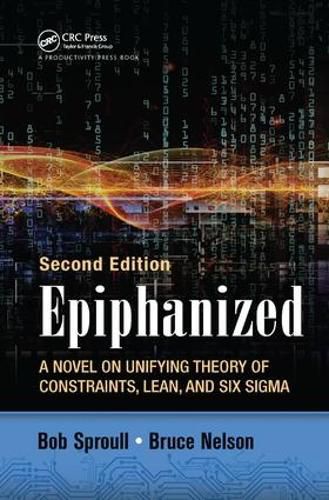 Cover image for Epiphanized: A Novel on Unifying Theory of Constraints, Lean, and Six Sigma, Second Edition