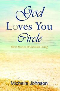 Cover image for God Loves You Circle: Short Stories of Christian Living