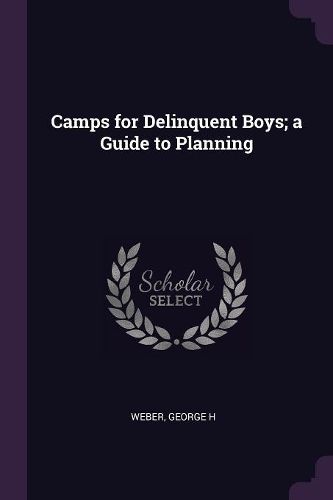 Cover image for Camps for Delinquent Boys; a Guide to Planning