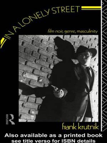 In a Lonely Street: Film Noir, Genre, Masculinity