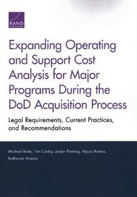 Cover image for Expanding Operating and Support Cost Analysis for Major Programs During the Dod Acquisition Process: Legal Requirements, Current Practices, and Recommendations