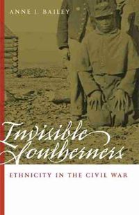 Cover image for Invisible Southerners: Ethnicity in the Civil War