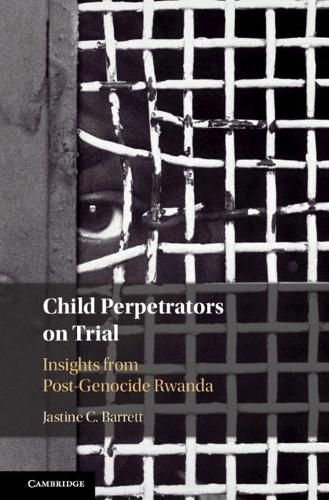 Cover image for Child Perpetrators on Trial: Insights from Post-Genocide Rwanda