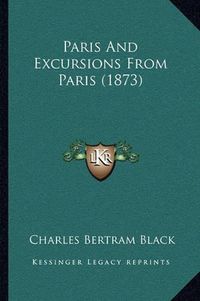 Cover image for Paris and Excursions from Paris (1873)