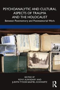 Cover image for Psychoanalytic and Cultural Aspects of Trauma and the Holocaust: Between Postmemory and Postmemorial Work