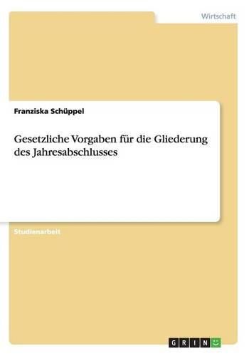 Cover image for Gesetzliche Vorgaben Fur Die Gliederung Des Jahresabschlusses