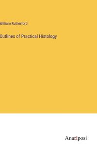 Cover image for Outlines of Practical Histology