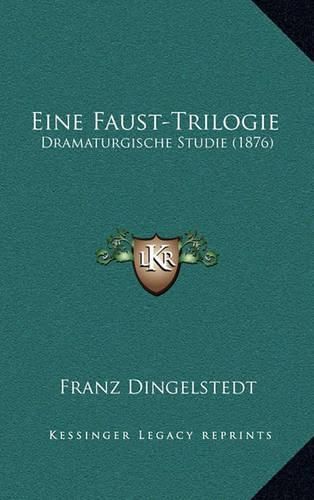 Cover image for Eine Faust-Trilogie: Dramaturgische Studie (1876)
