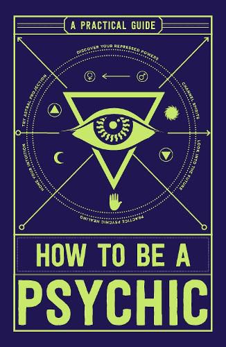 Cover image for How to Be a Psychic: A Practical Guide