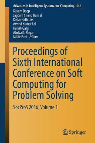 Cover image for Proceedings of Sixth International Conference on Soft Computing for Problem Solving: SocProS 2016, Volume 1