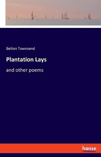 Cover image for Plantation Lays: and other poems