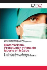Cover image for Bioterrorismo, Prostitucion y Pena de Muerte en Mexico
