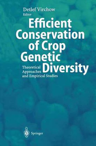 Cover image for Efficient Conservation Of Crop Genetic Diversity: Theoretical Approaches And Empirical Studies