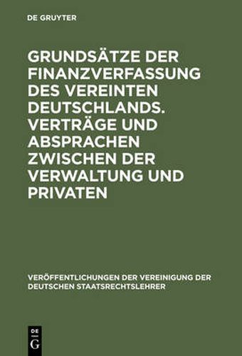 Grundsatze der Finanzverfassung des vereinten Deutschlands. Vertrage und Absprachen zwischen der Verwaltung und Privaten