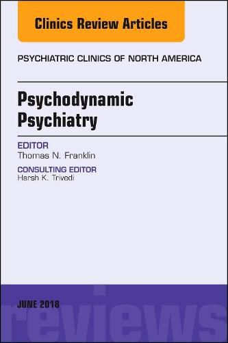 Cover image for Psychodynamic Psychiatry, An Issue of Psychiatric Clinics of North America