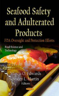 Cover image for Seafood Safety & Adulterated Products: FDA Oversight & Protection Efforts