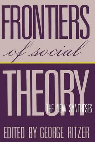 Cover image for Frontiers of Social Theory: The New Synthesis