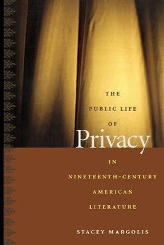 Cover image for The Public Life of Privacy in Nineteenth-Century American Literature