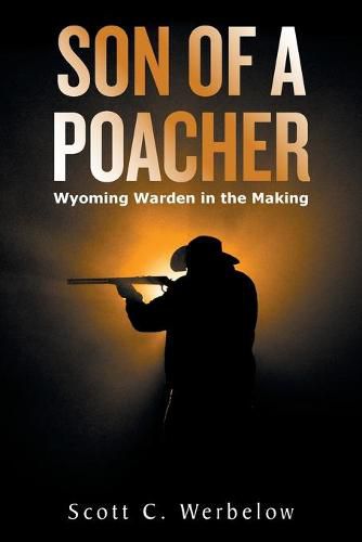 Cover image for Son of a Poacher: Wyoming Warden in the Making