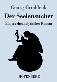 Cover image for Der Seelensucher: Ein psychoanalytischer Roman