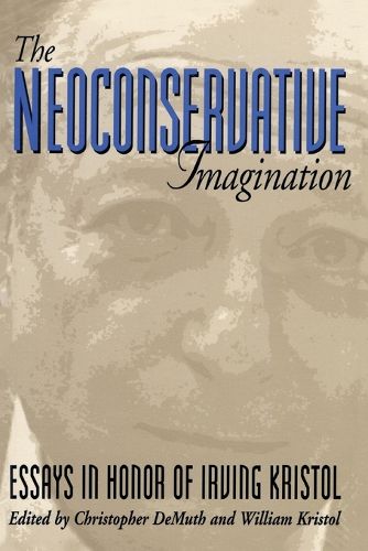 Cover image for The Neoconservative Imagination: Essays in Honour of Irving Kristol