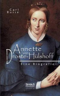 Cover image for Annette von Droste-Hulshoff. Eine Biografie