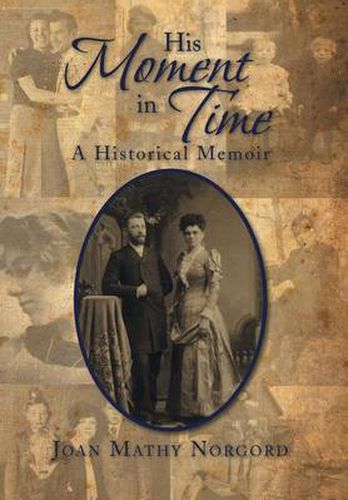 Cover image for His Moment in Time: A Historical Memoir