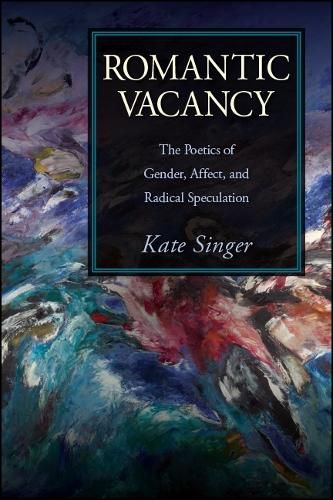 Cover image for Romantic Vacancy: The Poetics of Gender, Affect, and Radical Speculation