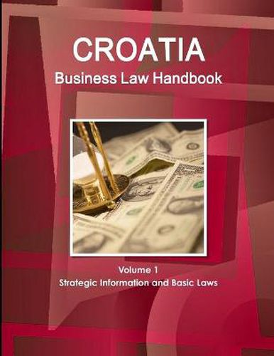 Cover image for Croatia Business Law Handbook Volume 1 Strategic Information and Basic Laws