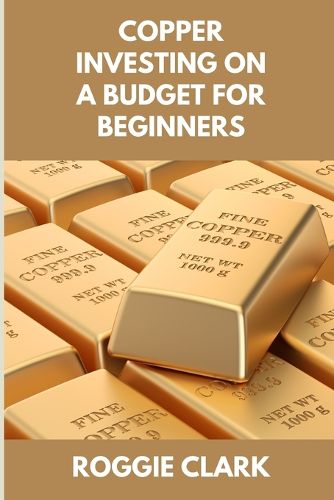 Cover image for Copper Investing On A Budget For Beginners