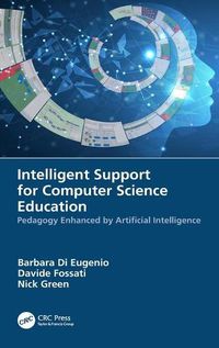 Cover image for Intelligent Support for Computer Science Education: Pedagogy Enhanced by Artificial Intelligence