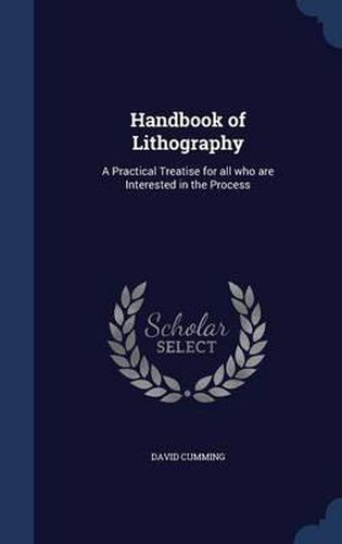 Cover image for Handbook of Lithography: A Practical Treatise for All Who Are Interested in the Process