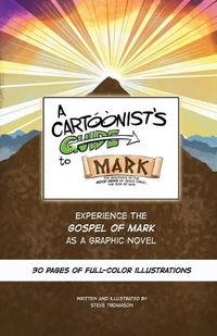 Cover image for A Cartoonist's Guide to the Gospel of Mark: A 30-page, full-color Graphic Novel