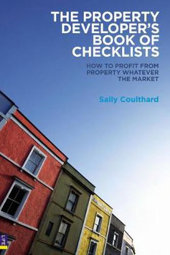 Cover image for The Property Developer's Book of Checklists: How to Profit from Property Whatever the Market!