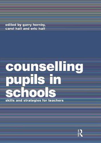 Cover image for Counselling Pupils in Schools: Skills and Strategies for Teachers