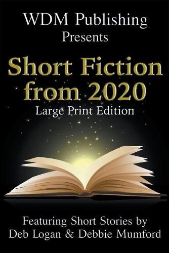 Cover image for WDM Presents: Short Fiction from 2020 (Large Print Edition)