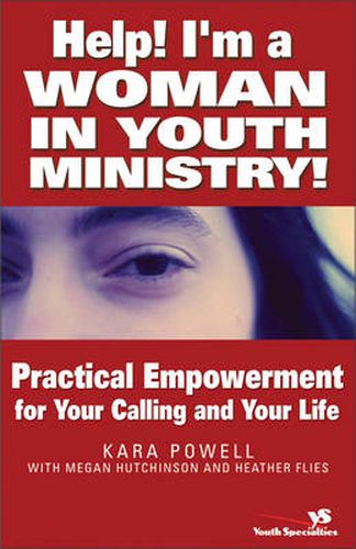 Cover image for Help! I'm a Woman in Youth Ministry!: Practical Empowerment for Your Calling and Your Life