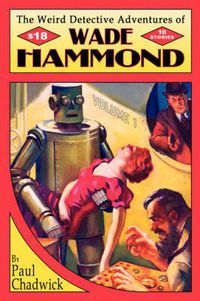 Cover image for The Weird Detective Adventures of Wade Hammond