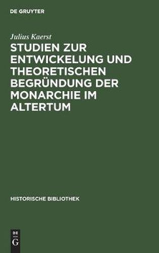 Studien Zur Entwickelung Und Theoretischen Begrundung Der Monarchie Im Altertum