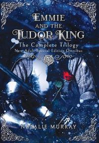 Cover image for Emmie and the Tudor King: The Complete Trilogy, Special Edition New Adult Omnibus