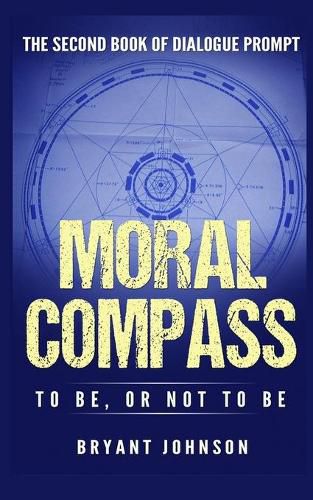 Cover image for Moral Compass to Be, or Not to Be