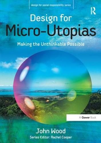 Cover image for Design for Micro-Utopias: Making the Unthinkable Possible