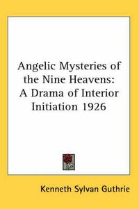 Cover image for Angelic Mysteries of the Nine Heavens: A Drama of Interior Initiation 1926