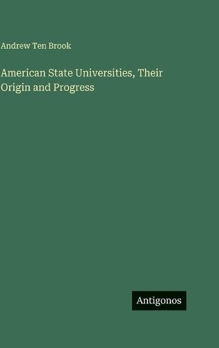 Cover image for American State Universities, Their Origin and Progress