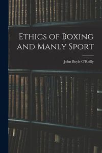 Cover image for Ethics of Boxing and Manly Sport